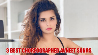 3 Best Avneet Kaur Songs with GREAT Choreography