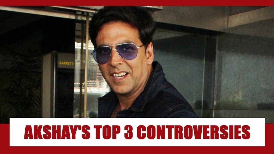 Akshay Kumar's TOP 3 Controversies That Will SIMPLY SHOCK YOU