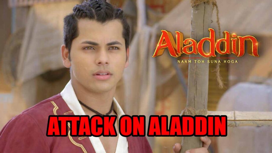 Aladdin: Naam Toh Suna Hoga spoiler alert: Major attack on Aladdin