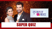 Big Fan Of Kumkum Bhagya? Take A Super Tough Quiz
