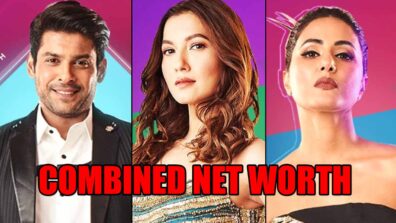 Bigg Boss 14 Seniors Hina Khan, Sidharth Shukla And Gauahar Khan’s COMBINED Net Worth Will Shock You