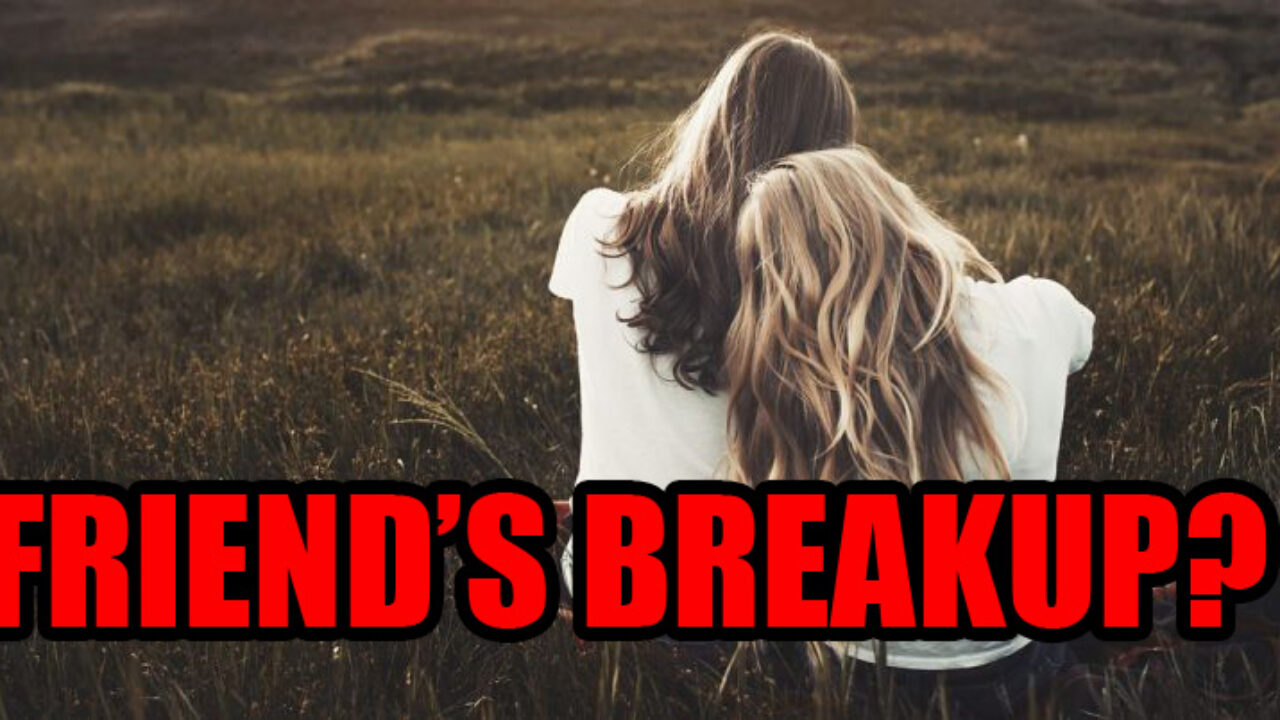 Don't Say These '5' Things To Your Friends By Mistake After A Breakup 1