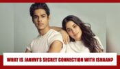 Janhvi Kapoor’s secret connection with Ishaan Khatter