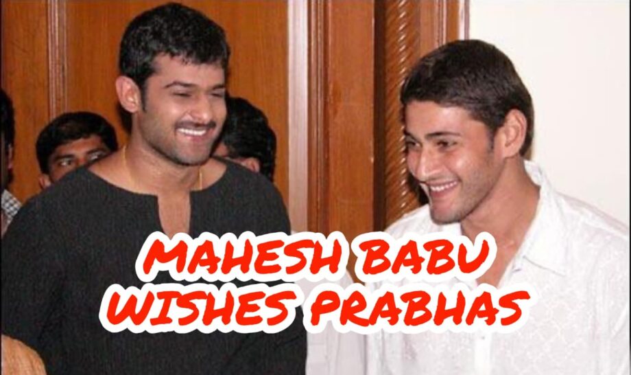 Mahesh Babu wishes Baahubali star Prabhas on birthday, fans go crazy