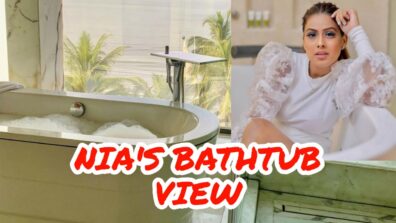 Naagin fame Nia Sharma’s bathtub view