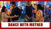 Parth Samthaan Dancing With Mom Is The CUTEST Thing On Internet!!