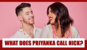 Priyanka Chopra has an adorable way of calling Nick Jonas; What Is it?