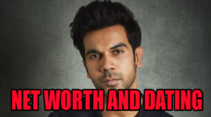 Rajkummar Rao’s Net Worth And Dating History Revealed
