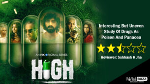 Review Of MX Player’s High: Interesting But Uneven Study Of Drugs As Poison And Panacea