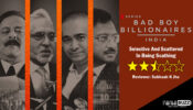 Review Of Netflix’s Bad Boy Billionaires: Selective And Scattered In Being Scathing