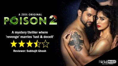 Review of ZEE5’s Poison 2- A mystery thriller where ‘revenge’ marries ‘lust & deceit’
