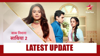 Saath Nibhana Saathiya 2 Latest Update For Fans