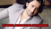 Shaheer Sheikh’s Net Worth, Dating History And Controversies Revealed