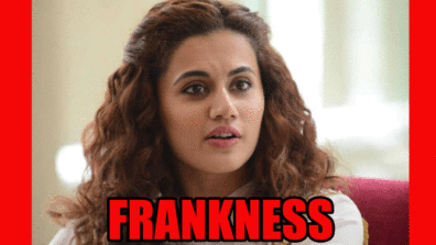 Taapsee Pannu: What You Need To Know About Her Frankness