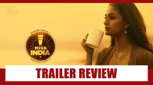 Trailer Review Of Miss India: Is All About Chai Politics