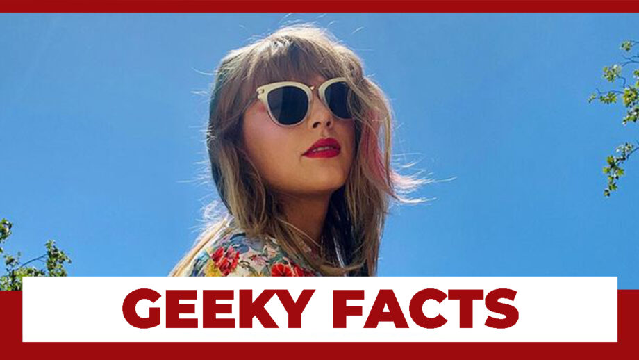 5 Geeky Unknown Facts About Taylor Swift: Click To Know Them