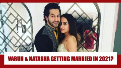 Are Varun Dhawan And Natasha Dalal FINALLY Getting Married In 2021? Know Whole Story Here