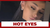 Ariana Grande’s Hot Eyes Will Enchant You