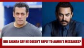 Did Salman Khan ACTUALLY Say That He Doesn’t Reply To Aamir Khan’s messages?