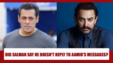 Did Salman Khan ACTUALLY Say That He Doesn’t Reply To Aamir Khan’s messages?