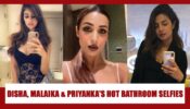 Disha Patani, Malaika Arora And Priyanka Chopra’s Bathroom Selfies Are Too Hot To Handle