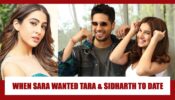 HILARIOUS: When Sara Ali Khan REVEALED She Wants Tara Sutaria And Sidharth Malhotra To Date Each Other, Watch Video