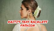 Hottie Alert: Ace the HOT ‘backless’ fashion look like Kriti Sanon
