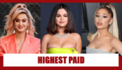Katy Perry Vs Selena Gomez Vs Ariana Grande: The HIGHEST Paid Hollywood Singer In 2020?