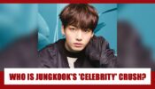 Know Who Is BTS Jungkook’s Celebrity Crush; You Will Be SHOCKED