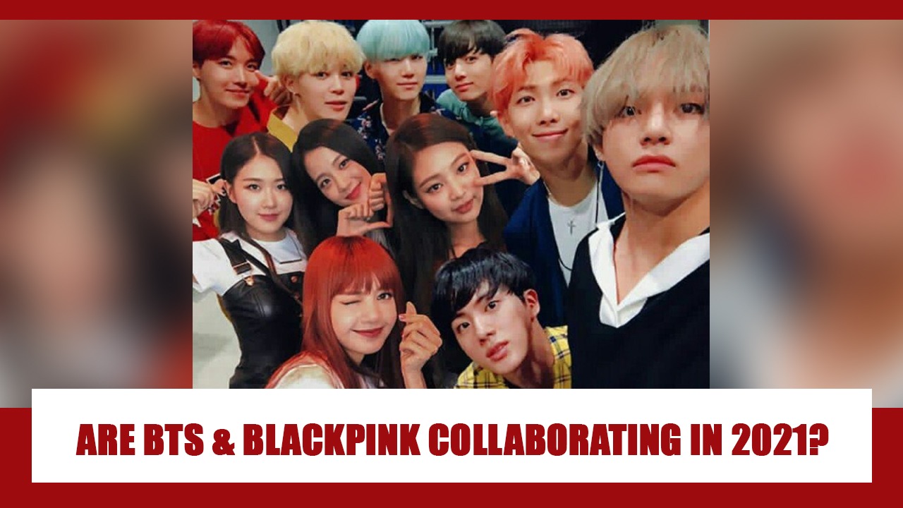 OMG Are BTS And Blackpink FINALLY Collaborating In 2021 