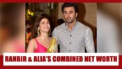 Ranbir Kapoor And Alia Bhatt’s Combined Net Worth Is All About COUPLE GOALS