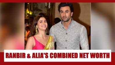 Ranbir Kapoor And Alia Bhatt’s Combined Net Worth Is All About COUPLE GOALS