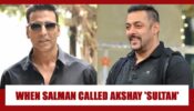 RARE MOMENT: When Salman Khan Called Akshay Kumar The 'REAL SULTAN' Of Box Office