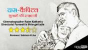 Review Of Das Kapital Ghulamon Ki Rajdhani: Cinematographer Rajen Kothari’s Directorial Farewell Is Unforgettable