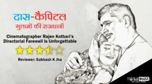 Review Of Das Kapital Ghulamon Ki Rajdhani: Cinematographer Rajen Kothari’s Directorial Farewell Is Unforgettable