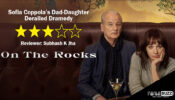 Review Of On The Rocks: Sofia Coppola’s Dad-Daughter Derailed Dramedy