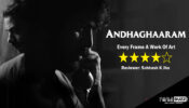 Review Of Andhaghaaram: Every Frame A Work Of Art