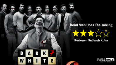 Review Of Zee5 and ALTBalaji’s Dark 7 White: Dead Man Does The Talking