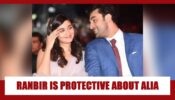 Times When Ranbir Kapoor Showed The World That He Is Protective About Alia Bhatt