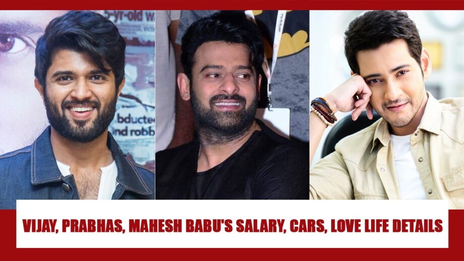 Vijay Deverakonda, Prabhas, Mahesh Babu: Salary, cars, love life