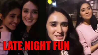 WATCH VIDEO: Shivangi Joshi and Pankhuri Awasthy’s late night fun
