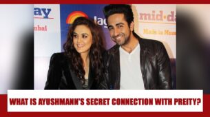 What is Ayushmann Khurrana’s Unknown & Secret Connection With Preity Zinta?