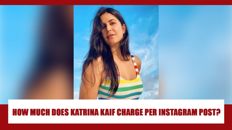WOW: Katrina Kaif's charge per Instagram post will SIMPLY SHOCK YOU