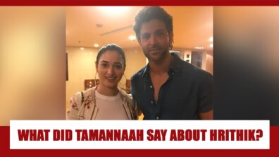 ADORABLE: Here’s What Tamannaah Bhatia Once Said About Hrithik Roshan