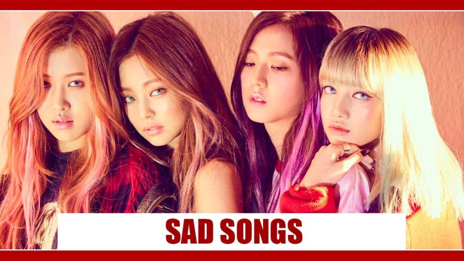 BLACKPINK's Top 5 Best Songs to Listen When Sad & Depressed