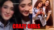 Crazy Girls: Shivangi Joshi and Pankhuri Awasthy have fun together, fans love it
