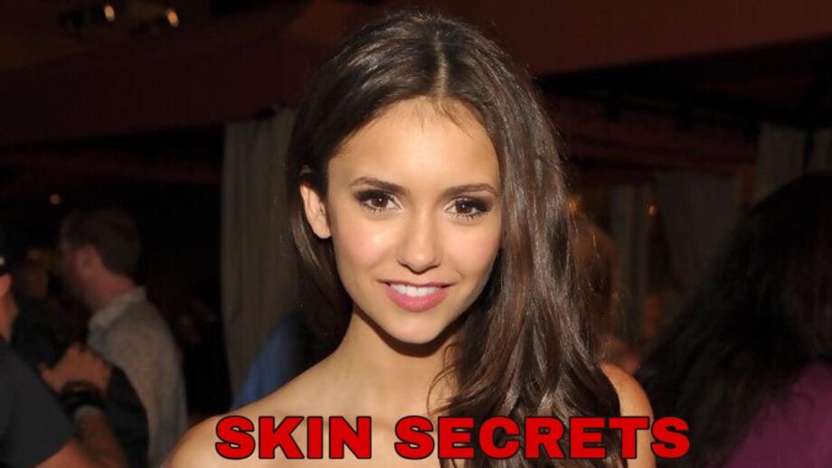 Here’s How To Get Radiant Skin Like Nina Dobrev