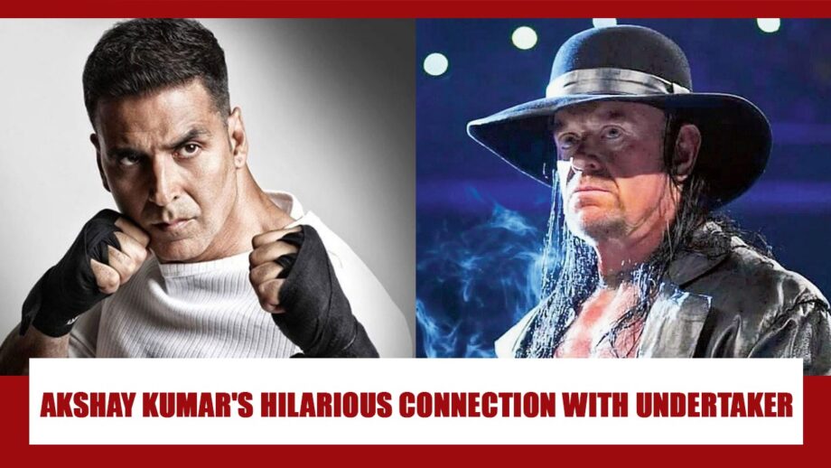 HILARIOUS: Akshay Kumar Has A FUNNY CONNECTION With WWE Superstar The Undertaker