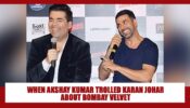 HILARIOUS: When Akshay Kumar trolled Karan Johar about Bombay Velvet in public, check viral video