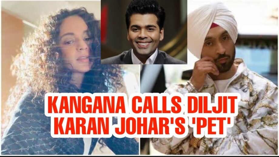 Kangana Ranaut ugly Twitter verbal spat with Diljit Dosanjh, calls him "Karan Johar's pet"